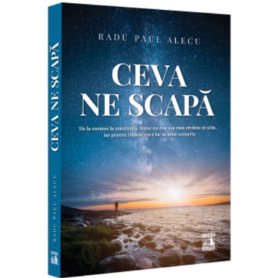 Ceva ne scapa - Paul Alecu Radu