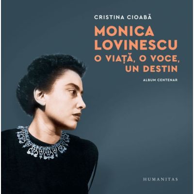Monica Lovinescu. O viata o voce un destin. Album centenar - Cristina Cioaba