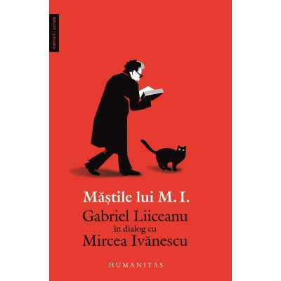 Mastile lui M. I.. Gabriel Liiceanu in dialog cu Mircea Ivanescu - Gabriel Liiceanu Mircea Ivanescu