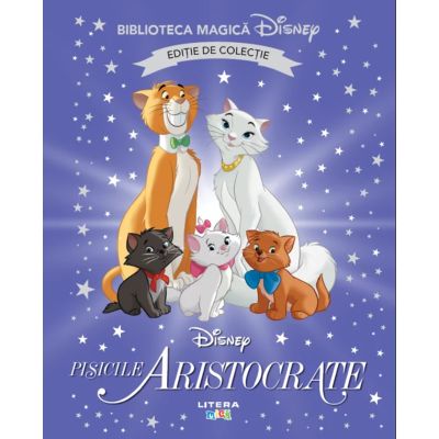 Pisicile aristocrate. Volumul 4. Disney. Biblioteca magica editie de colectie