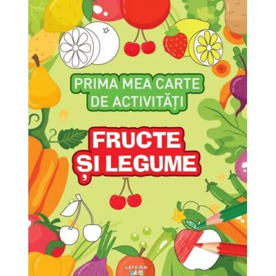 Prima mea carte de activitati. Fructe si legume