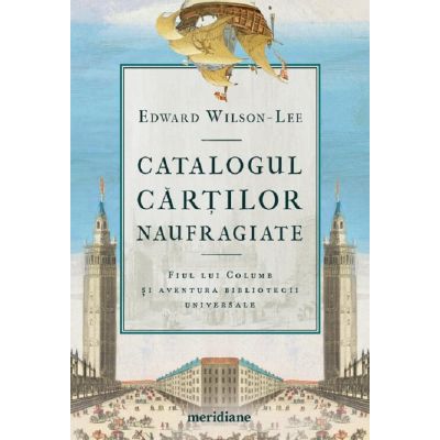 Catalogul cartilor naufragiate - Edward Wilson-Lee