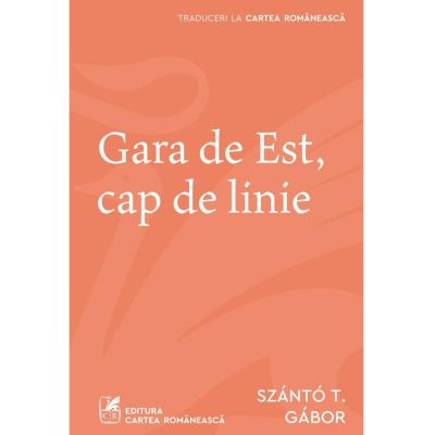 Gara de Est cap de linie - Szanto T. Gabor