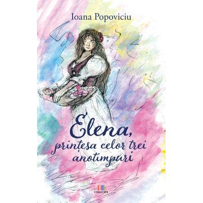 Elena printesa celor trei anotimpuri - Ioana Popoviciu
