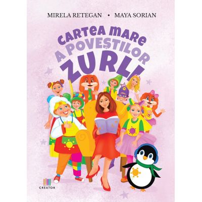 Cartea mare a povestilor Zurli - Mirela Retegan Maya Sorian