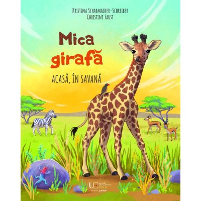 Mica girafa Acasa in savana - Kristina Scharmacher-Schreiber Christine Faust