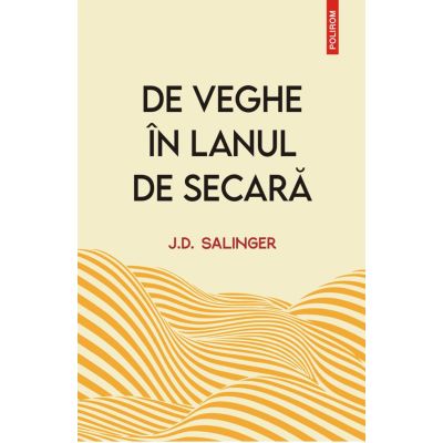 De veghe in lanul de secara editie noua - J. D. Salinger