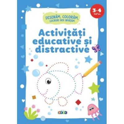 Activitati educative si distractive. Desenam coloram lucruri noi invatam 3-4 ani