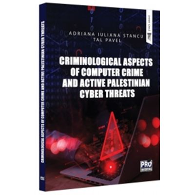 Criminological Aspects of Computer Crime and Active Palestinian Cyber Threats - Adriana Stancu Tal Pavel