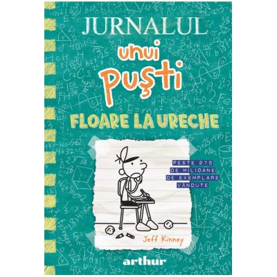 Jurnalul unui pusti 18. Floare la ureche - Jeff Kinney