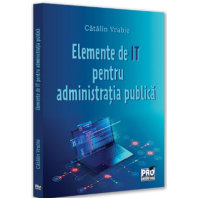 Elemente de IT pentru administratie publica - Catalin Vrabie