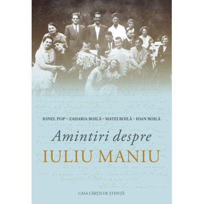 Amintiri despre Iuliu Maniu - Ionel Pop