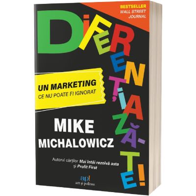Diferentiaza-te Un marketing ce nu poate fi ignorat - Mike Michalowicz