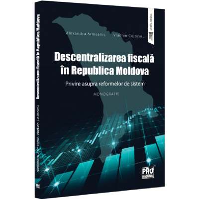 Descentralizarea fiscala in Republica Moldova - Alexandru Armeanic Vladlen Cojocaru