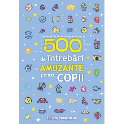 500 de intrebari amuzante pentru copii