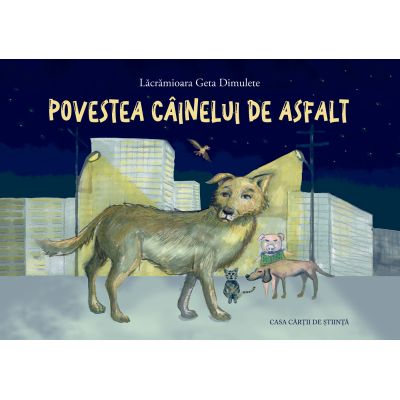 Povestea cainelui de asfalt - Lacramioara Dimulete