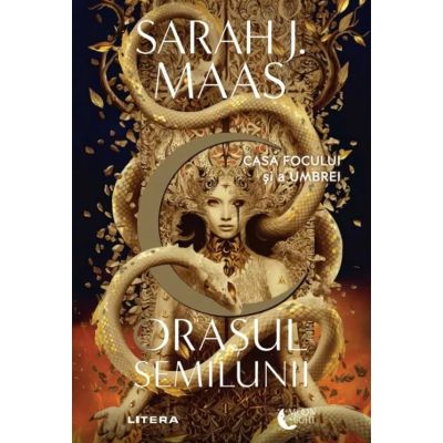 Orasul Semilunii. Casa Focului si a Umbrei - Sarah J. Maas