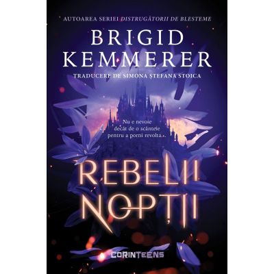 Rebelii noptii primul volum al seriei Rebelii noptii - Brigid Kemmerer