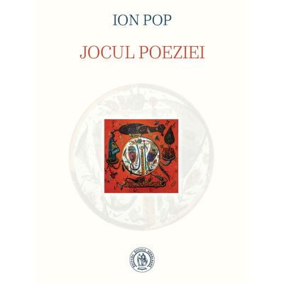 Jocul poeziei - Ion Pop