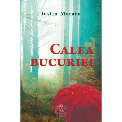 Calea bucuriei poezii - Iustin Moraru