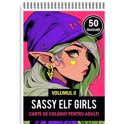 Carte de colorat pentru adulti 50 de ilustratii Sassy Elf Girls Volumul 2