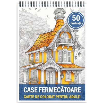 Carte de colorat pentru adulti 50 de ilustratii Case fermecatoare