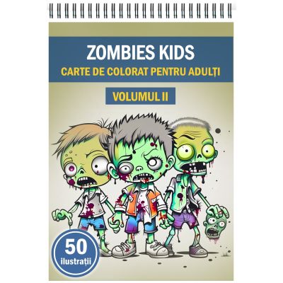 Carte de colorat pentru adulti 50 de ilustratii Zombie kids Volumul 2