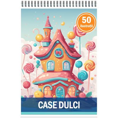 Carte de colorat cu 50 de ilustratii Case Dulci