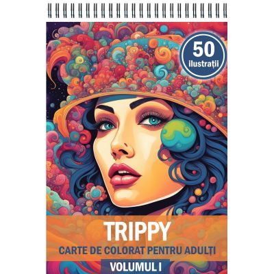 Carte de colorat cu 50 de ilustratii Trippy Volumul 1