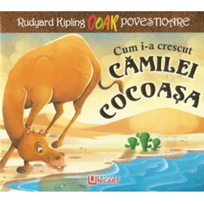 Cum i-a crescut camilei cocoasa - Rudyard Kipling