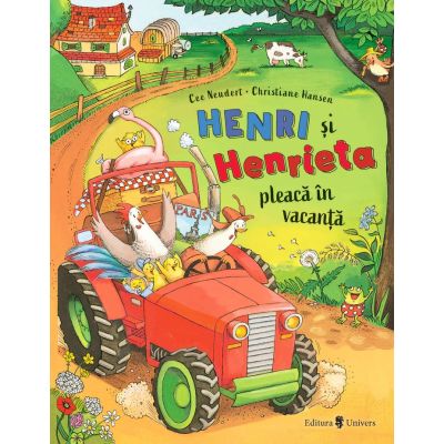 Henri si Henrieta pleaca in vacanta - Cee Neudert