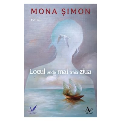 Locul unde mai traia ziua - Mona Simon