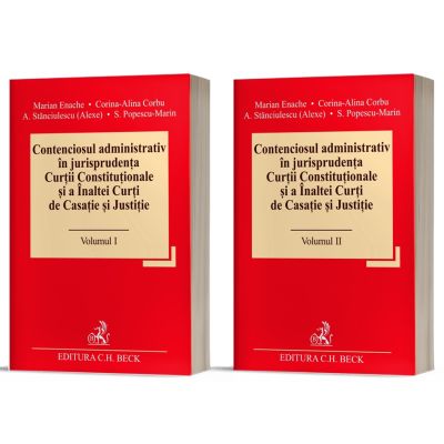 Contenciosul administrativ in jurisprudenta Curtii Constitutionale si a Inaltei Curti de Casatie si Justitie - Marian Enache