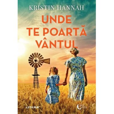 Unde te poarta vantul - Kristin Hannah