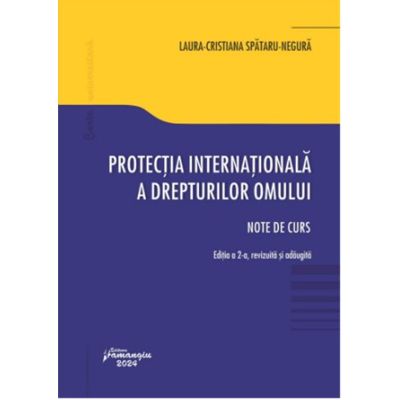 Protectia internationala a drepturilor omului. Editia a 2-a - Laura-Cristiana Spataru-Negura