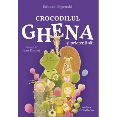 Crocodilul Ghena si prietenii sai. Editia 2 - Eduard Uspenski