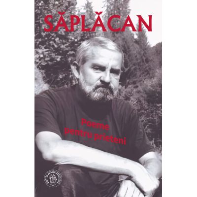 Poeme pentru prieteni - Radu Saplacan