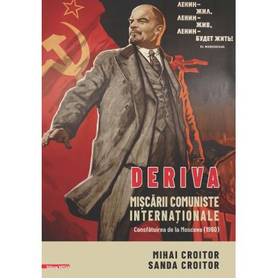 Deriva miscarii comuniste internationale. Consfatuirea de la Moscova 1960 - Mihai Croitor