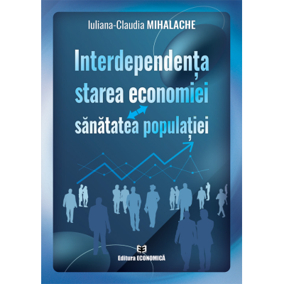 Interdependenta starea economiei-sanatatea populatiei - Iuliana-Claudia Mihalache