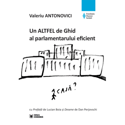 Un ALTFEL de Ghid al parlamentarului eficient - Valeriu Antonovici