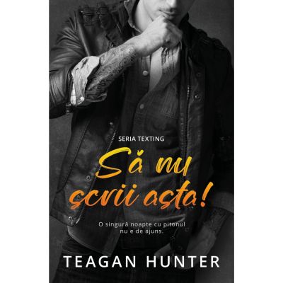 Sa nu scrii asta - Teagan Hunter