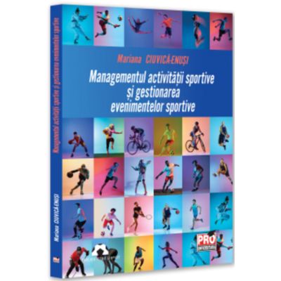 Managementul activitatii sportive si gestionarea evenimentelor sportive - Mariana Ciuvica-Enusi