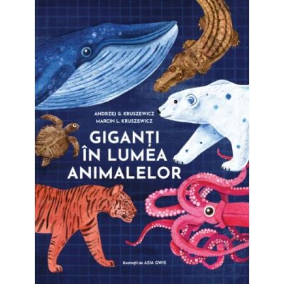 Giganti in lumea animalelor - Andrzej G. Kruszewicz