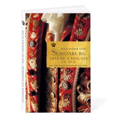 Arta de a renunta cu stil Ed. 2 - Alexander von Schonburg