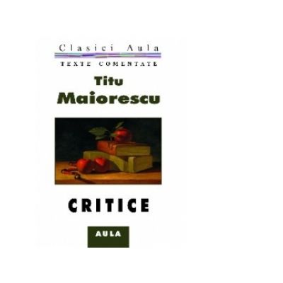 Critice texte comentate - Titu Maiorescu