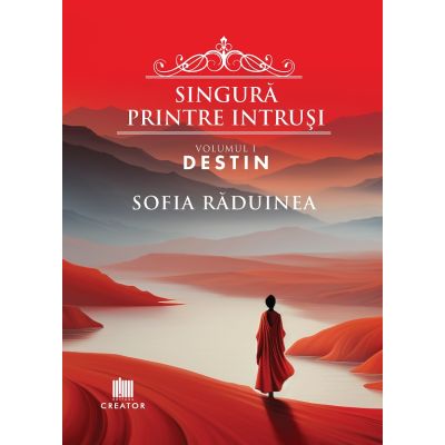 Singura printre intrusi. Vol. 1 Destin - Sofia Raduinea