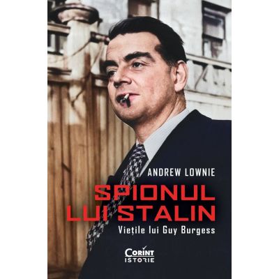Spionul lui Stalin. Vietile lui Guy Burgess - Andrew Lownie