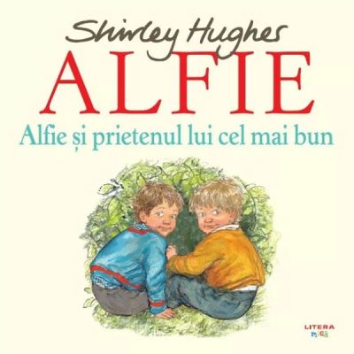 Alfie si prietenul lui cel mai bun - Shirley Hughes