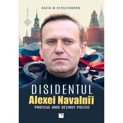 Disidentul. Alexei Navalnii. Profilul unui detinut politic - David M. Herszenhorn
