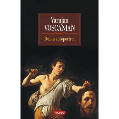 Dublu autoportret - Varujan Vosganian